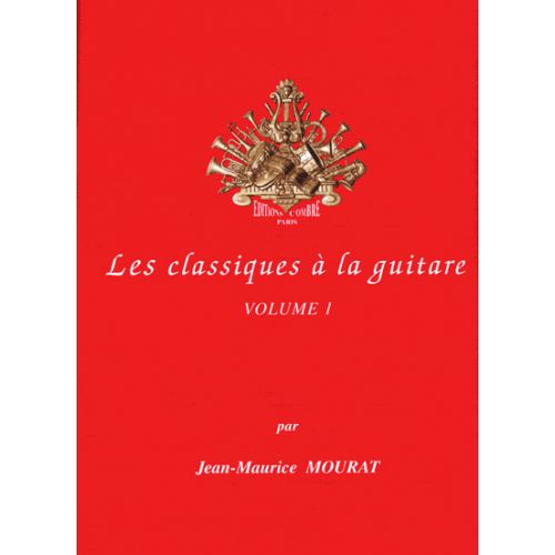 MOURAT JEAN-MAURICE - LES CLASSIQUES A LA GUITARE VOL.1