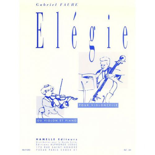 HAMELLE EDITEURS Faure - Elegie - Violoncelle Ou Violon, Piano