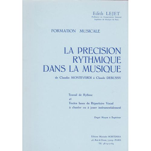 HORTENSIA Lejet Edith - La Precision Rythmique Dans La Musique De Monteverdi A Debussy - Moyen A Superieur
