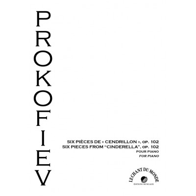 CHANT DU MONDE PROKOFIEV S. - SIX PIECES DE CENDRILLON OP.102 - PIANO
