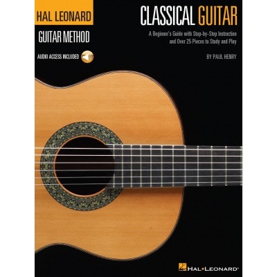 HENRY PAUL - HAL LEONARD GUITAR METHOD CLASSICAL GUITAR + AUDIO EN LIGNE