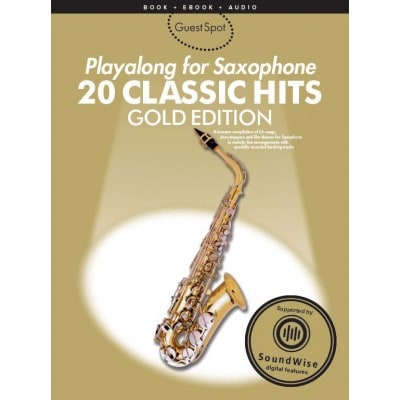 GUEST SPOT AVEC AUDIO TRACKS : GOLD EDITION : 20 CLASSIC HITS (2 AUDIO TRACKS) POUR SAXOPHONE