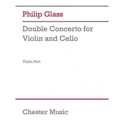 CHESTER MUSIC PHILIP GLASS - DOUBLE CONCERTO POUR VIOLON ET VIOLONCELLE (VIOLON PART)