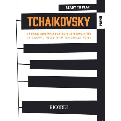 READY TO PLAY TCHAIKOVSKY - 14 ORIGINAL PIECES WITH PERFORMING NOTES