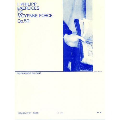 PHILIPP I. - EXERCICES DE MOYENNE FORCE OP. 50 - PIANO