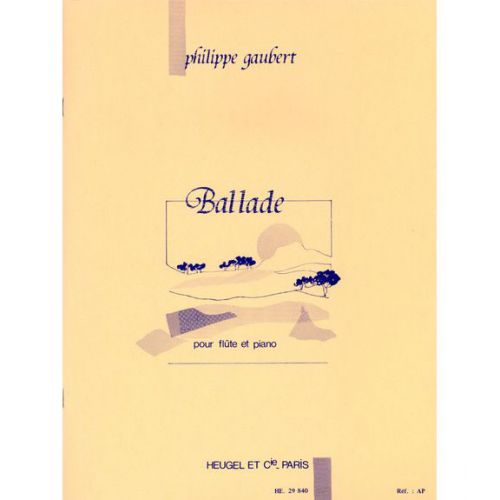 GAUBERT PHILIPPE - BALLADE POUR FLUTE ET PIANO
