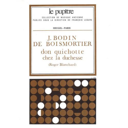 HEUGEL PARTITIONS CHANT - BOISMORTIER DON QUICHOTTE CHEZ LA DUCHESSE, BALLET COMIQUE EN TROIS ACTES