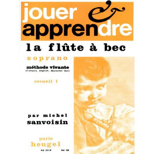 HEUGEL Sanvoisin Michel - Jouer Et Apprendre La Flute À Bec Soprano, Methode Vive Vol.1