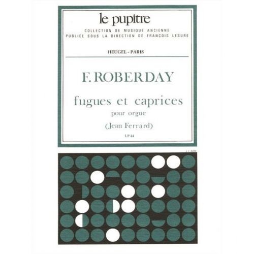 ROBERDAY FUGUES ET CAPRICES POUR ORGUE