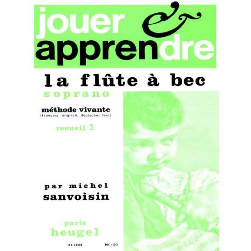 HEUGEL SANVOISIN MICHEL - JOUER ET APPRENDRE LA FLUTE A BEC SOPRANO, METHODE VIVANTE VOL.2