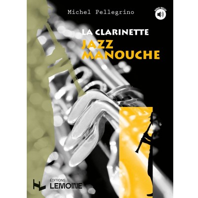 LEMOINE PELLEGRINO MICHEL - LA CLARINETTE JAZZ MANOUCHE + AUDIO