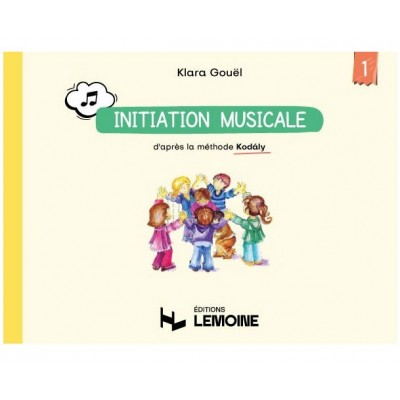 GOUEL - INITIATION MUSICALE D'APRÈS LA MÉTHODE KODALY VOL.1