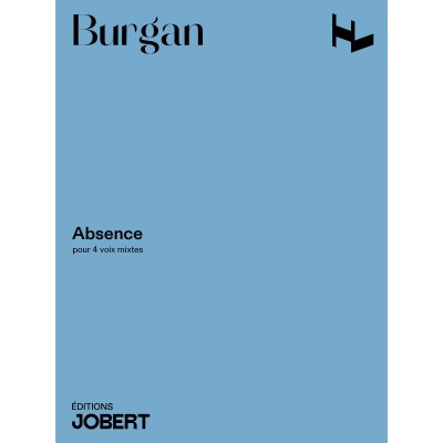 BURGAN PATRICK - ABSENCE - CHOEUR MIXTE