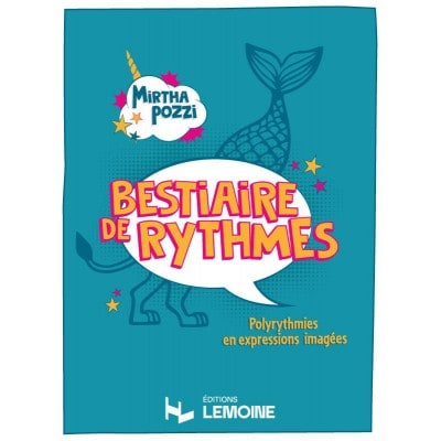 LEMOINE POZZI - BESTIAIRE DE RYTHMES - POLYRYTHMIES EN EPRESSIONS IMAGÉES
