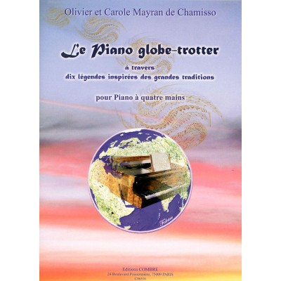 MAYRAN DE CHAMISSO OLIVIER / MAYRAN DE CHAMISSO CAROLE - LE PIANO GLOBE-TROTTER - PIANO A 4 MAINS