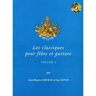 MOURAT JEAN-MAURICE / COTTIN GUY - LES CLASSIQUES POUR FLUTE ET GUITARE VOL.A - FLUTE ET GUITARE