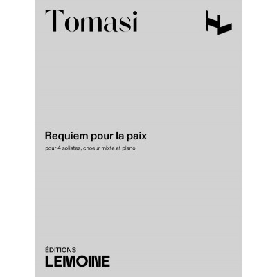 TOMASI - REQUIEM POUR LA PAIX - 4 SOLISTES, CHOEUR MIXTE ET PIANO