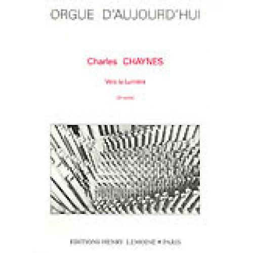 LEMOINE CHAYNES CHARLES - VERS LA LUMIÈRE - ORGUE
