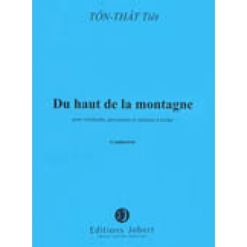 TON THAT TIET - DU HAUT DE LA MONTAGNE - VIOLONCELLE, PERCUSSION, ORCHESTRE