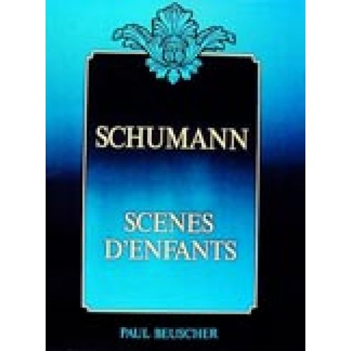 PAUL BEUSCHER PUBLICATIONS SCHUMANN R. - SCENES D'ENFANTS OP.15 - PIANO