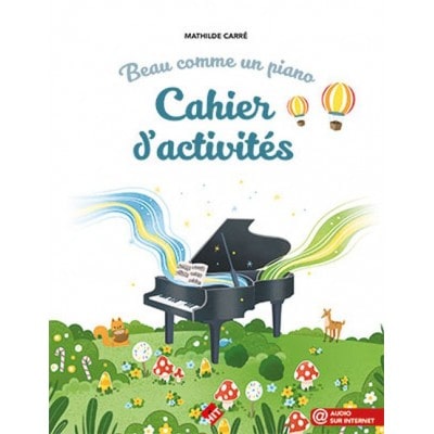CARRE MATHILDE - BEAU COMME UN PIANO - CAHIER D'ACTIVITES