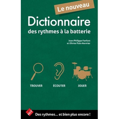 HIT DIFFUSION FANFANT J.P. & PAIN-HERMIER O. - LE NOUVEAU DICTIONNAIRE DES RYTHMES A LA BATTERIE
