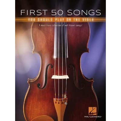 HAL LEONARD FIRST 50 SONGS YOU SHOULD PLAY ON THE VIOLA