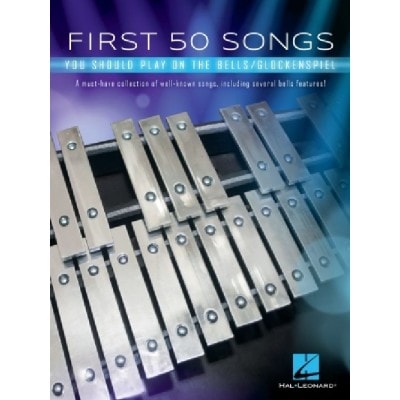 HAL LEONARD FIRST 50 SONGS YOU SHOULD PLAY ON THE BELLS - GLOCKENSPIEL