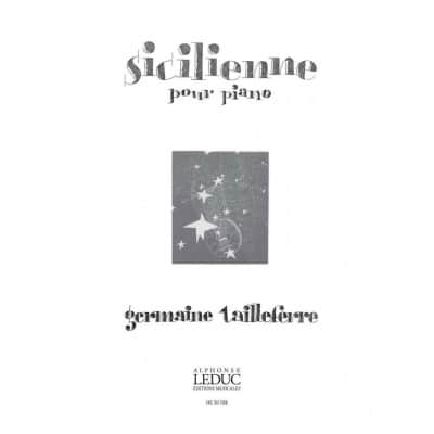 TAILLEFERRE GERMAINE - SICILIENNE POUR PIANO 