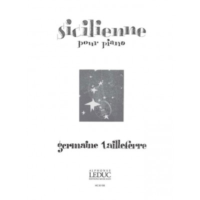 TAILLEFERRE GERMAINE - SICILIENNE POUR PIANO 