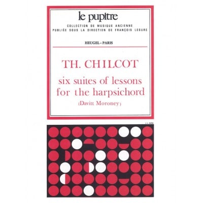 CHILCOT TH. - 6 SUITES OF LESSONS FOR THE HARPSICHORD 