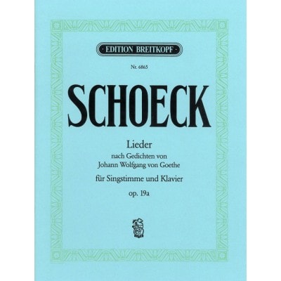 EDITION BREITKOPF SCHOECK OTHMAR - LIEDER OP. 19A NACH GOETHE - MEDIUM VOICE, PIANO