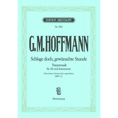 EDITION BREITKOPF HOFFMANN (FRUHER J. S. BACH) - KANTATE 53 SCHLAGE DOCH - ALTO, PIANO