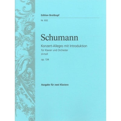  Schumann Robert - Konzert-allegro D-moll Op. 134 - 2 Pianos