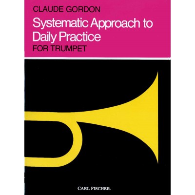 CARL FISCHER Gordon Claude - Systematic Approach To Daily Practice Trompette