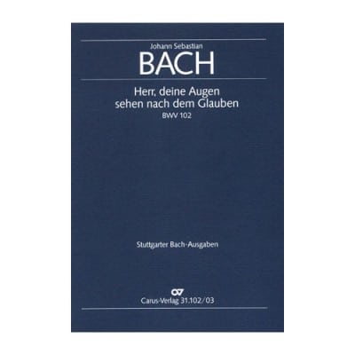 VOCAL SHEETS - BACH J.S. BWV 102, HERR, DEINE AUGEN SEHEN NACH DEM GLAUBEN