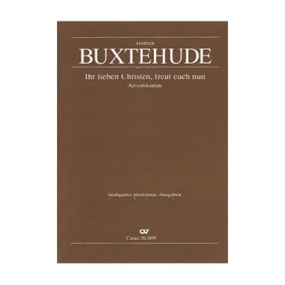 BUXTEHUDE D. - IHR LIEBEN CHRISTEN, FREUT EUCH NUN, BUXWV 51 - ADVENTSKANTATE