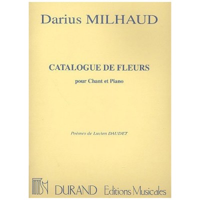 MILHAUD - CATALOGUE DE FLEURS - CHANT ET PIANO