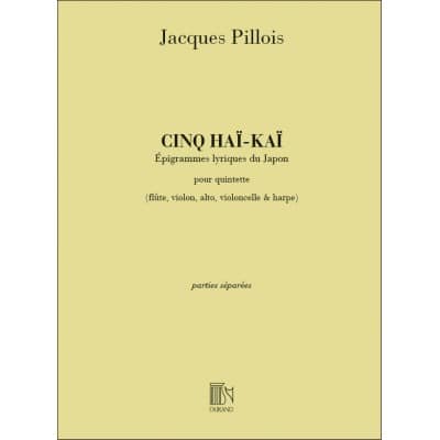 PILLOIS - 5 HAI-KAI - FLUTE, VIOLON, ALTO, VIOLONCELLE ET HARPE