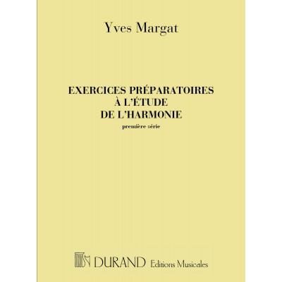 MARGAT - EXERCICES PREPARATOIRES SUR L'ETUDES DE L'HARMONIE - 1ERE SERIE 