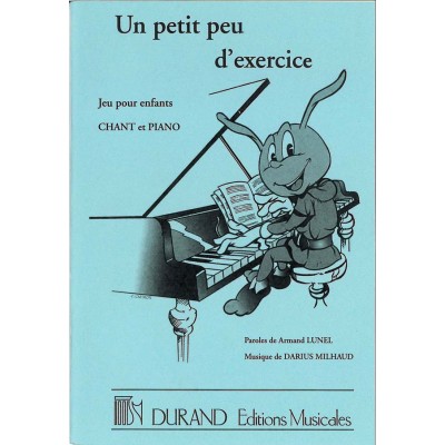MILHAUD D. - UN PETIT PEU D'EXERCICE - JEU POUR ENFANTS - CHANT ET PIANO