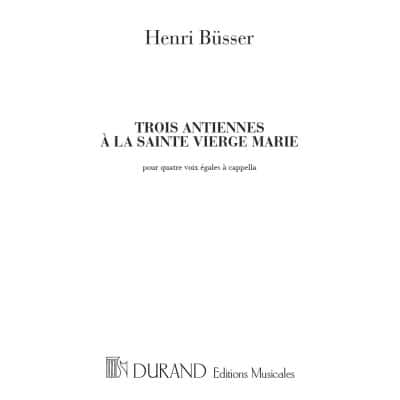  Busser H. - 3 Antiennes A La Sainte Vierge Marie - Quatre Voix