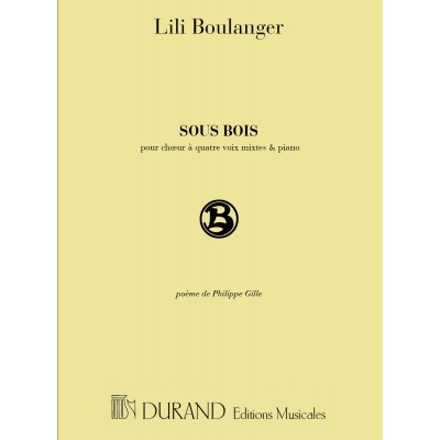 BOULANGER - SOUS BOIS - 4 VOIX MIXTES ET PIANO