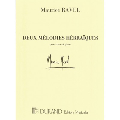 RAVEL M. - 2 MELODIES HEBRAIQUES - CHANT ET PIANO