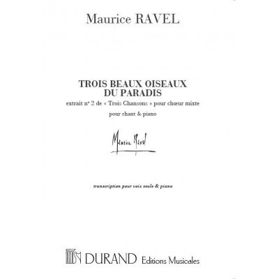DURAND RAVEL M. - TROIS BEAUX OISEAUX DU PARADIS - CHANT ET PIANO