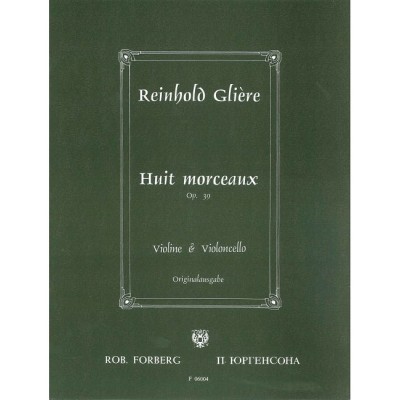 GLIERE R. - HUIT MORCEAUX OP.39 - VIOLON ET VIOLONCELLE 