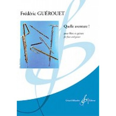 GUEROUET F. - QUELLE AVENTURE ! - FLUTE ET GUITARE 