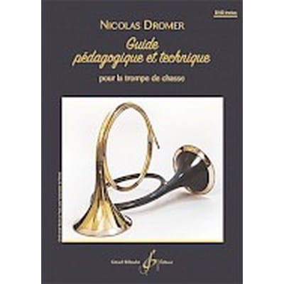  Dromer Nicolas - Guide Pedagogique Et Technique Pour La Trompe De Chasse + Dvd
