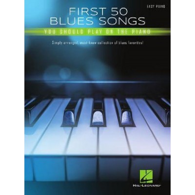 FIRST 50 BLUES SONGS YOU SHOULD PLAY ON THE PIANO - EASY PIANO