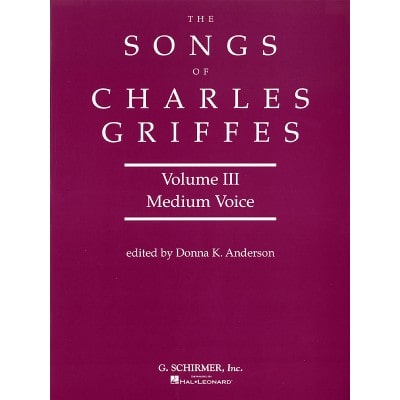  The Songs Of Charles T. Griffes Volume 3 - Medium Voice